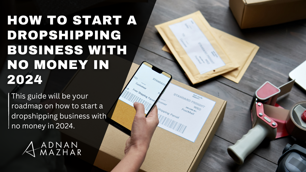 How To Start A Dropshipping Business With No Money In 2024